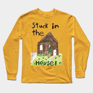 Stuck in the House - Ugh. Long Sleeve T-Shirt